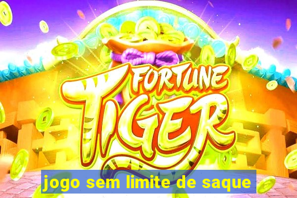 jogo sem limite de saque